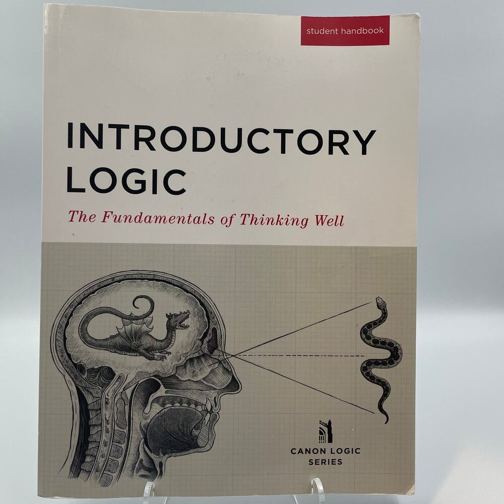 Introductory Logic Fundamentals of Thinking Well Student Ed Handbook Canon